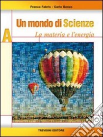 Un mondo di scienze. Per la Scuola media. Con CD Audio libro di Fabris Franca, Genzo Carlo