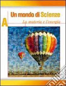 Un mondo di scienze. Vol. A-B-C. Per la Scuola media. Con CD Audio libro di Fabris Franca