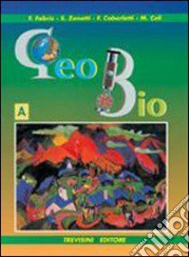 Geo bio. AB Progetto Igea. Per gli Ist. Tecnici commerciali libro di Fabris Franca, Zanetti Silvia, Caberletti Fatima