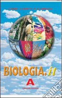 Biologia.it. Con quaderno. Vol. A. Per i Licei e gli Ist. Magistrali libro di Carrozza M. Antonietta, Fabris Franca, Zanetti Silvia