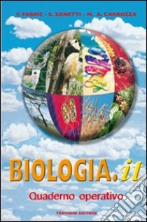 Biologia.it. Quaderno operativo. Per i Licei e gli Ist. Magistrali libro di Carrozza M. Antonietta, Fabris Franca, Zanetti Silvia