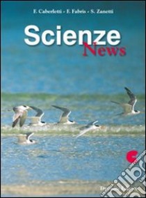 Scienze news. Modulo C. Per le Scuole superiori libro di Caberletti Fatima, Fabris Franca, Zanetti Silvia