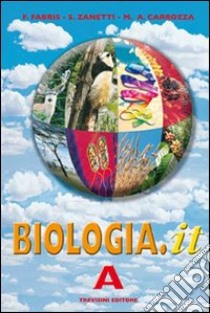 Biologia.it. Con quaderno. Vol. A+B+C. Per i Licei e gli Ist. Magistrali libro di Carrozza M. Antonietta, Fabris Franca, Zanetti Silvia