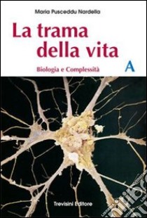 La trama della vita. Vol. A. Con schede di laboratorio. Per il Liceo classico libro di Pusceddu Nardella Maria