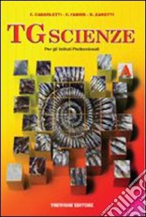 TG scienze. Vol. A. Per gli Ist. professionali libro di Caberletti Fatima, Fabris Franca, Zanetti Silvia