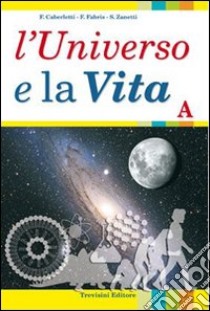 L'universo e la vita. Per gli Ist. tecnici. Con espansione online libro di Caberletti Fatima, Fabris Franca, Zanetti Silvia