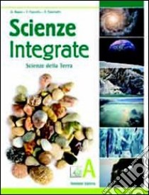 Scienze integrate. Vol. A: Scienze della terra. Per le Scuole superiori. Con espansione online libro di Negro Anna, Cozzutto Franca, Caberletti Fatima