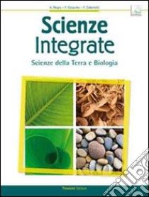 Scienze integrate. Scienze della terra e biologia. Volume unico. Per le Scuole superiori. Con espansione online libro di Negro Anna, Cozzutto Franca, Caberletti Fatima