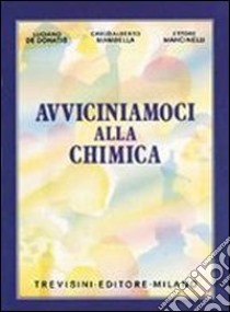 Avviciniamoci alla chimica. Per le Scuole superiori libro di De Donatis Luciano, Mambella Carlo A., Mancinelli Ettore