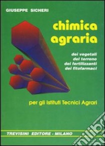 Chimica agraria. Per gli Ist. Tecnici agrari libro di Sicheri Giuseppe