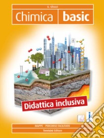 Chimica. Basic. Didattica inclusiva. Per il biennio degli Ist. professionali libro di Gliozzi Grazia