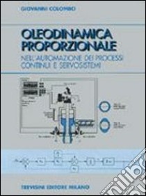 Oleodinamica proporzionale. Per gli Ist. Tecnici industriali libro di Colombo Giovanni