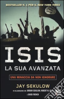 ISIS la sua avanzata. Una minaccia da non ignorare libro di Sekulow Jay