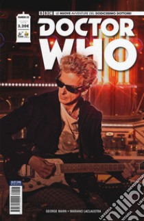 Doctor Who. Le nuove avventure del dodicesimo dottore. Vol. 23 libro di Mann George; Laclaustra Mariano
