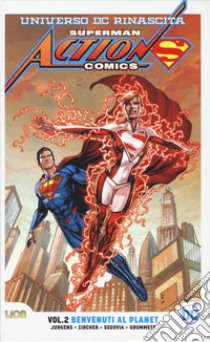 Universo DC. Rinascita. Superman. Action Comics. Vol. 2: Benvenuti al Planet libro di Jurgens Dan