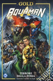 Terrore dalla fossa. Aquaman libro di Johns Geoff; Reis Ivan; Prado Joe