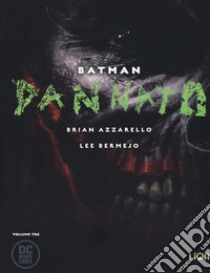 Dannato. Batman. Vol. 3 libro di Azzarello Brian; Bermejo Lee