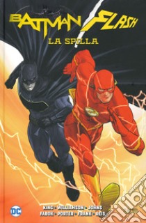 La spilla. Batman/Flash libro di Williamson Joshua; King Tom; Johns Geoff