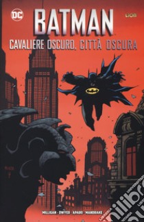 Cavaliere oscuro, città oscura. Batman libro di Milligan Peter