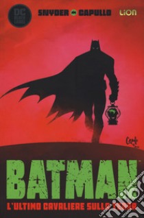 L'ultimo cavaliere sulla terra. Batman. Vol. 1 libro di Snyder Scott