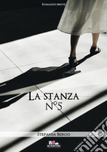 La stanza n. 5 libro di Bergo Stefania