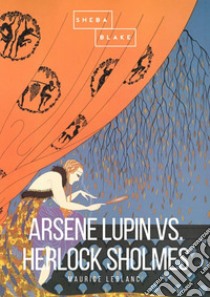 Arsène Lupin versus Herlock Sholmes libro di Leblanc Maurice