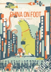 China on foot libro di Dingle Edwin