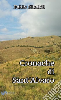 Cronache di Sant'Alvaro libro di Rinaldi Fabio