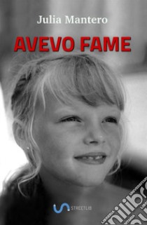 Avevo fame libro di Mantero Julia