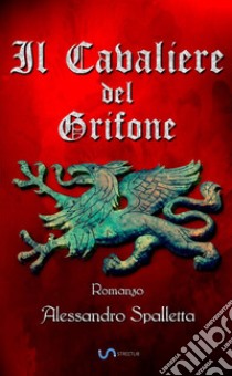 Il cavaliere del grifone libro di Spalletta Alessandro