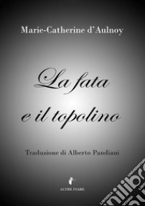 La fata e il topolino libro di D'Aulnoy Marie-Catherine