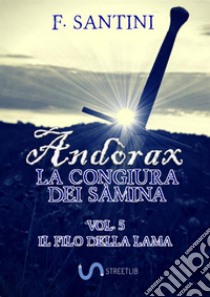 Andòrax. La congiura dei sàmina. Vol. 5: Il filo della lama libro di Santini F.