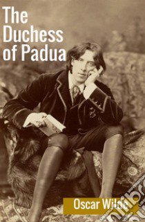 The duchess of Padua libro di Wilde Oscar