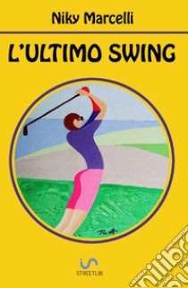 L'ultimo swing libro di Marcelli Niky