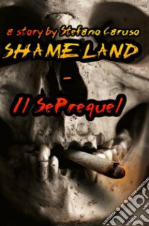 Shameland. Enhanced edition. Ediz. italiana libro di Caruso Stefano