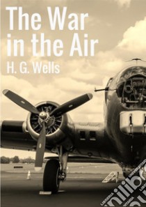 The war in the air libro di Wells Herbert George