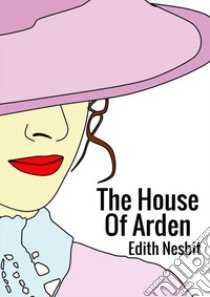 The house of Arden libro di Nesbit Edith