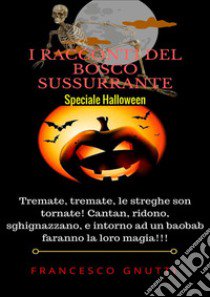 I racconti del bosco sussurrante. Speciale Halloween libro di Gnutti Francesco