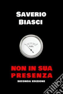 Non in sua presenza libro di Biasci Saverio