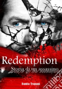 Redemption. Storia di un assassino libro di Trapani Danila