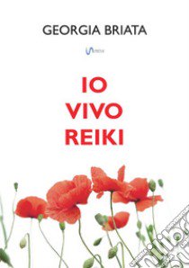 Io vivo Reiki libro di Briata Georgia