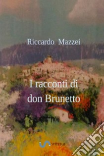 I racconti di don Brunetto libro di Mazzei Riccardo