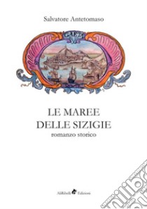 Le maree delle sigizie libro di Antetomaso Salvatore