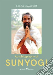 Autobiography of Sunyogi libro di Umasankar Sunyogi