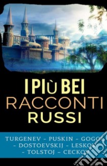 I più bei racconti russi libro