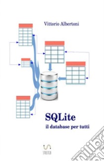 SQLite, il database per tutti libro di Vittorio Albertoni