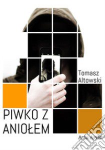 Piwko z aniolem libro di Altowski Tomasz