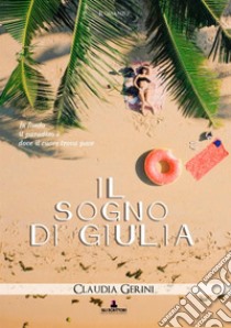 Il sogno di Giulia libro di Gerini Claudia