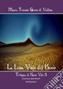 La luna viola del Kemìr. Trilogia di Harm. Vol. 3 libro di Tesconi Greco di Valdina Maura