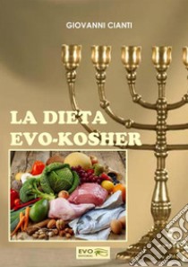 La dieta evo-kosher libro di Cianti Giovanni